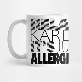 RELAX KAREN IT'S JUST ALLERGIES - RKIJA_dl2 Mug